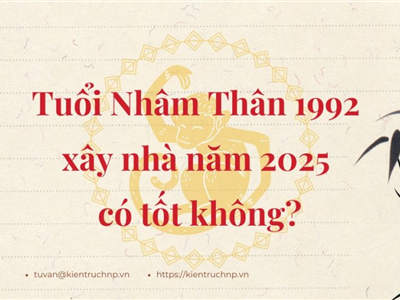 Tuổi Nhâm Thân 1992 Có Nên Làm Nhà Năm 2025 Không?