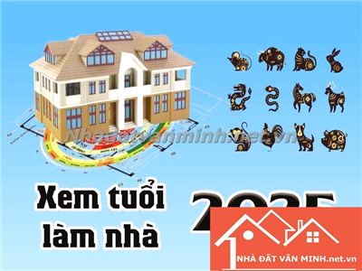 Xem Tuổi Làm Nhà Năm 2025 - Bí Quyết Lựa Chọn Thời Gian Xây Dựng Mang Lại Tài Lộc - Nhà Đất Văn Minh