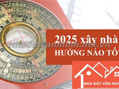 Tìm Hiểu Hướng Nhà Tốt Nhất Để Xây Dựng Năm 2025 - Nhà Đất Văn Minh