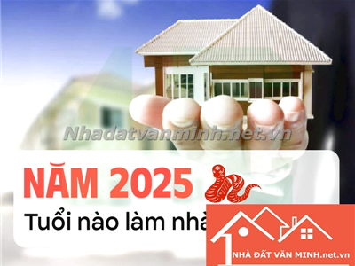 Xem Tuổi Làm Nhà Năm 2025 - Tuổi Nào Làm Nhà Đẹp Nhất? - Nhà Đất Văn Minh