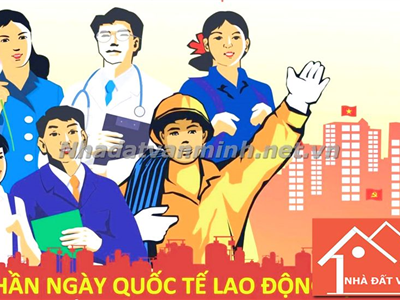 Ngày Quốc Tế Lao Động: Văn Phòng Nhà Đất Văn Minh Tôn Vinh Người Lao Động